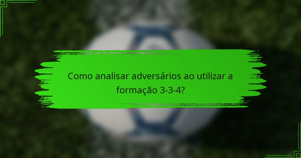 Como analisar adversários ao utilizar a formação 3-3-4?