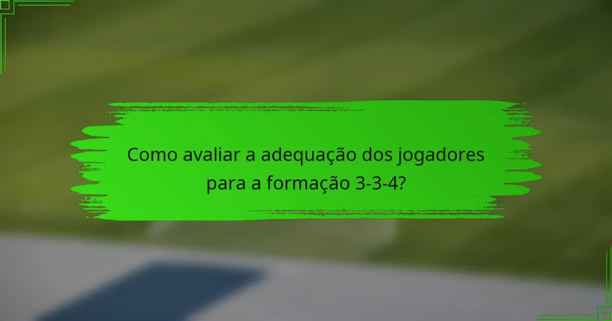 Como avaliar a adequação dos jogadores para a formação 3-3-4?