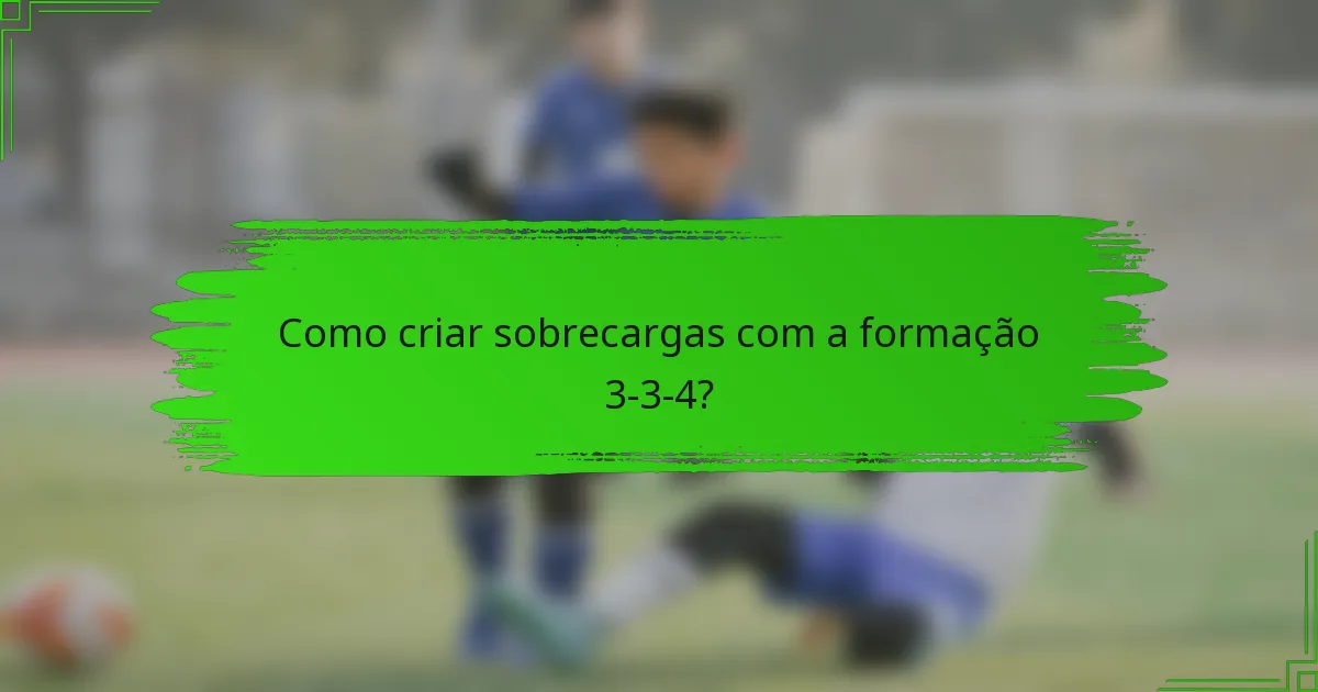 Como criar sobrecargas com a formação 3-3-4?