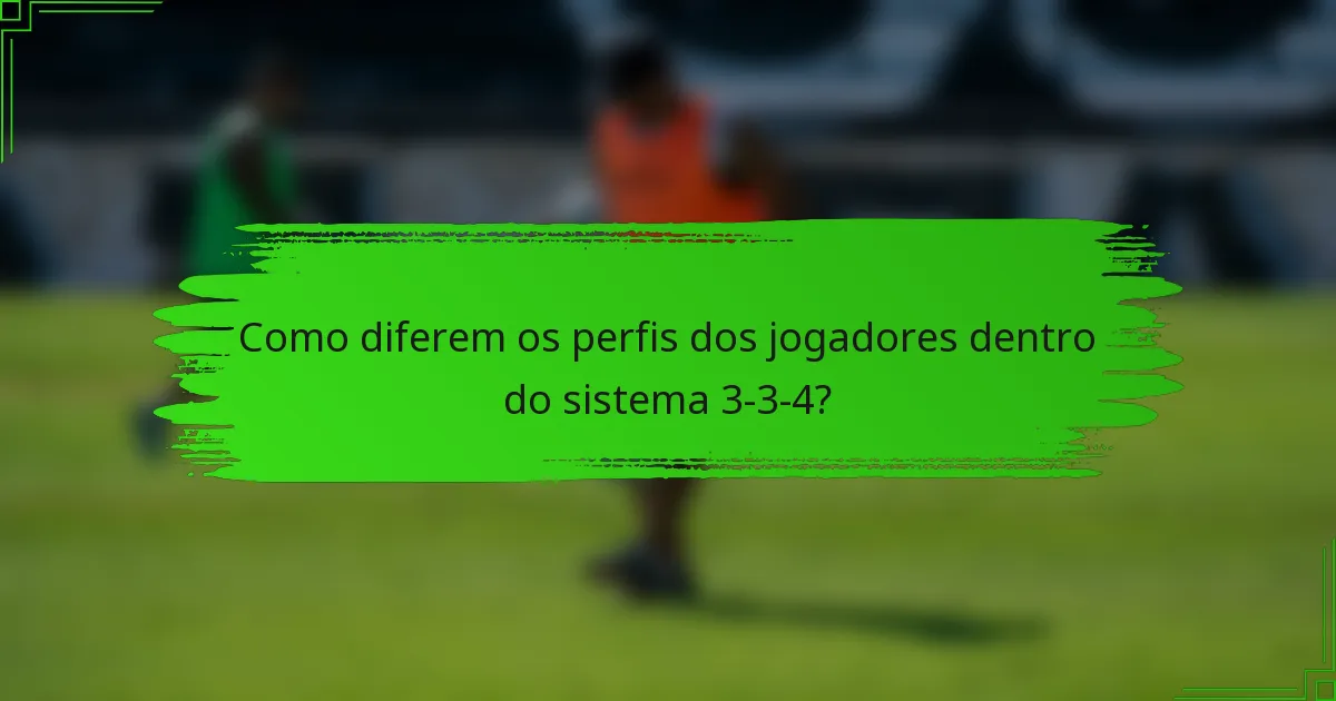 Como diferem os perfis dos jogadores dentro do sistema 3-3-4?