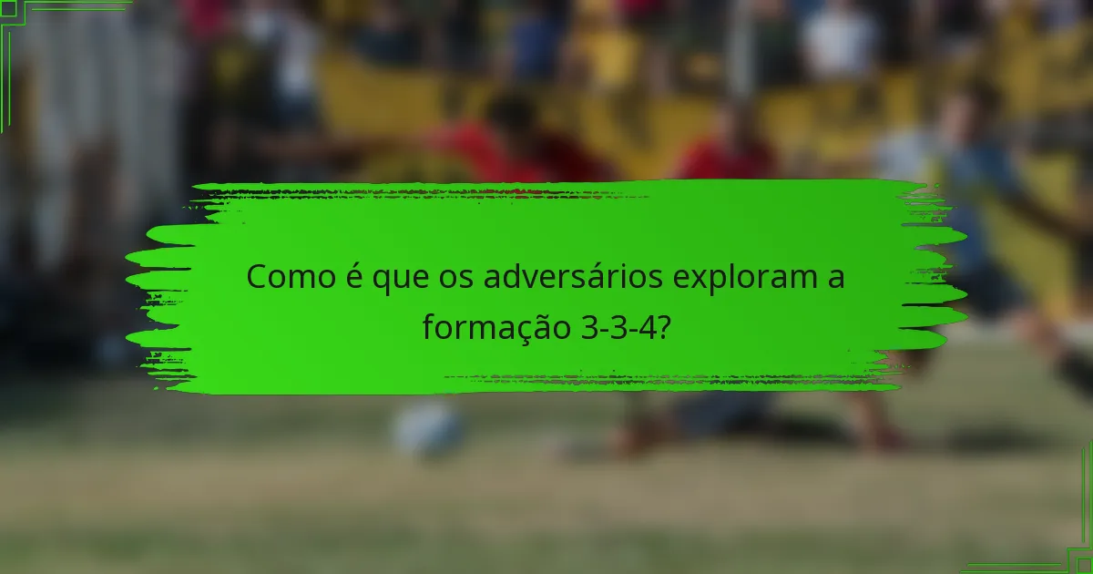 Como é que os adversários exploram a formação 3-3-4?