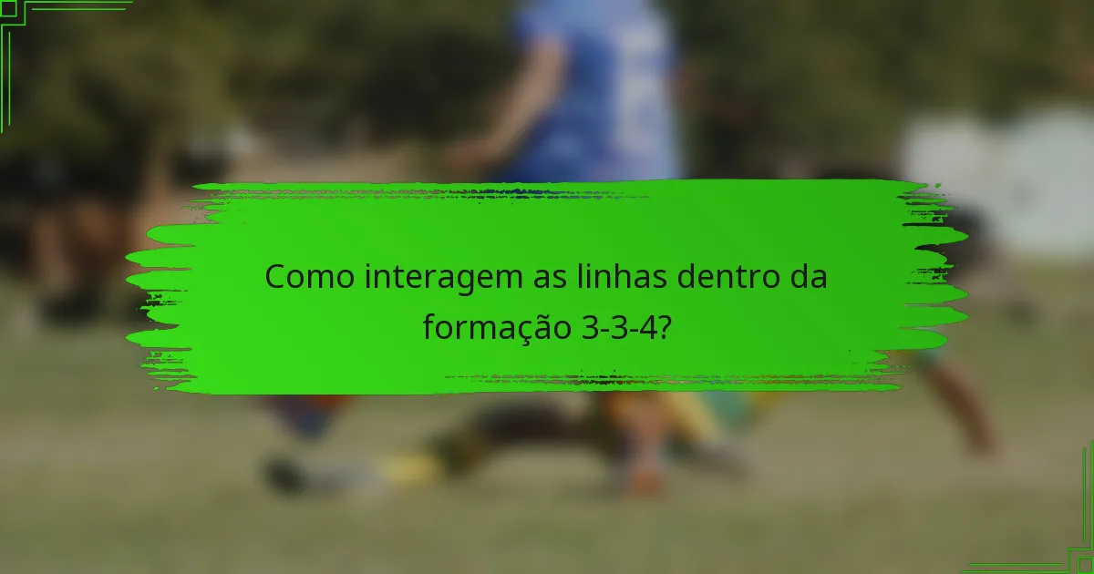 Como interagem as linhas dentro da formação 3-3-4?