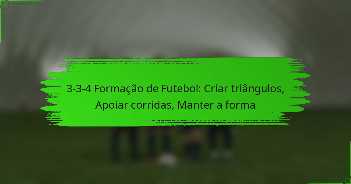 3-3-4 Formação de Futebol: Criar triângulos, Apoiar corridas, Manter a forma