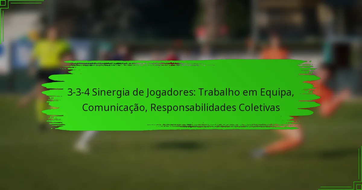 3-3-4 Sinergia de Jogadores: Trabalho em Equipa, Comunicação, Responsabilidades Coletivas