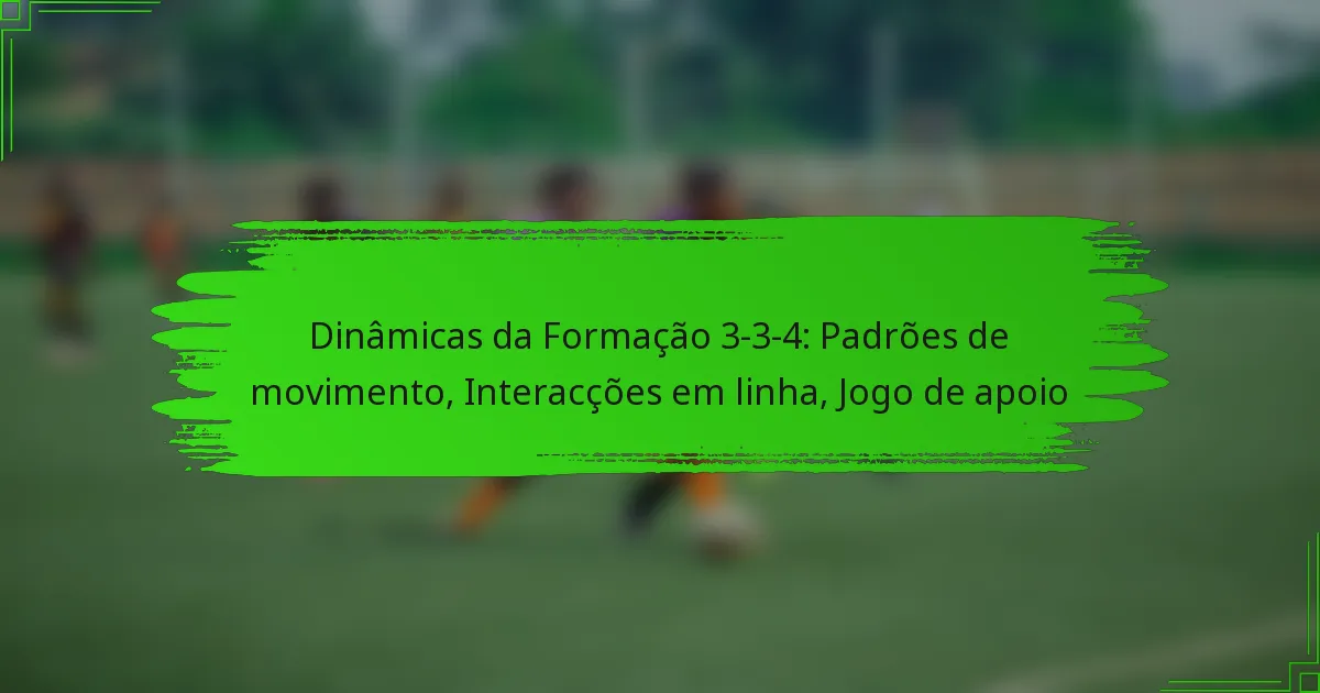 Dinâmicas da Formação 3-3-4: Padrões de movimento, Interacções em linha, Jogo de apoio