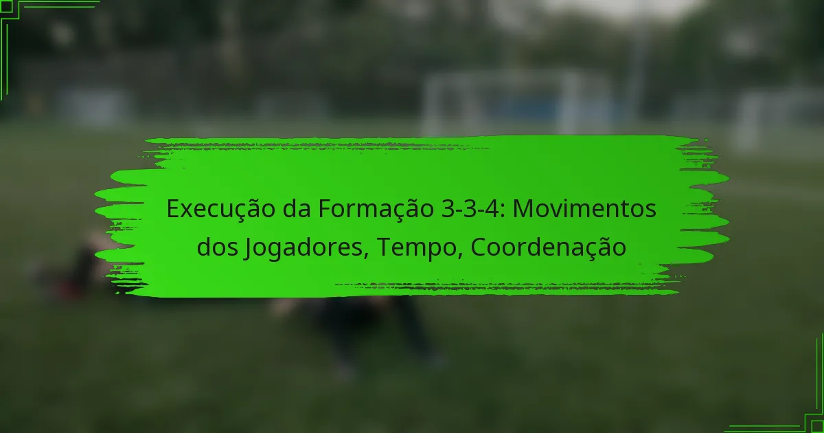 Execução da Formação 3-3-4: Movimentos dos Jogadores, Tempo, Coordenação
