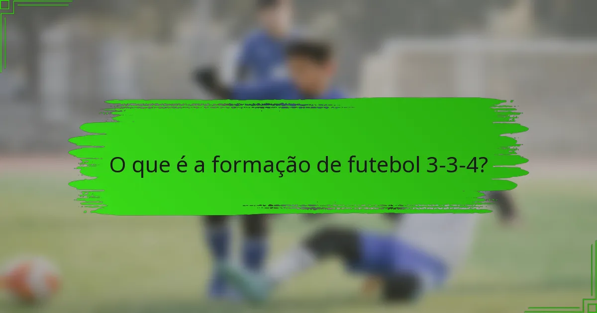 O que é a formação de futebol 3-3-4?