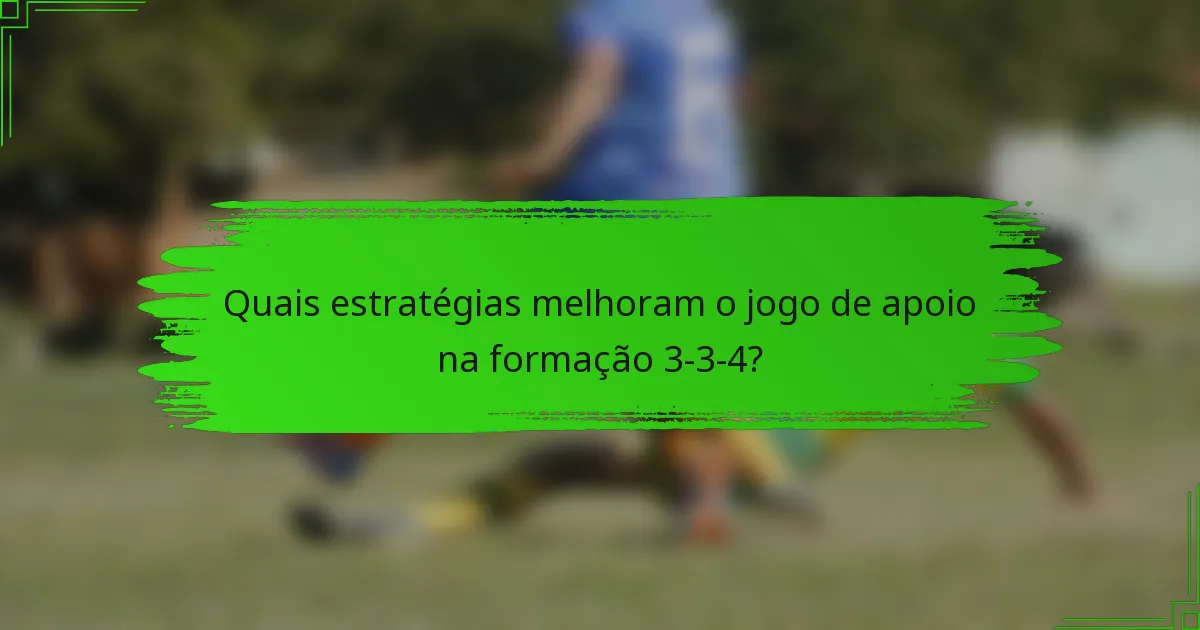 Quais estratégias melhoram o jogo de apoio na formação 3-3-4?