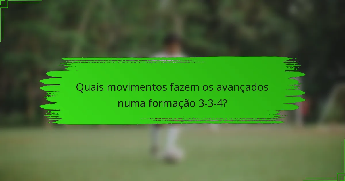 Quais movimentos fazem os avançados numa formação 3-3-4?