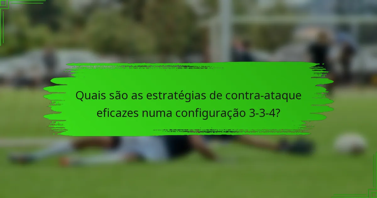 Quais são as estratégias de contra-ataque eficazes numa configuração 3-3-4?