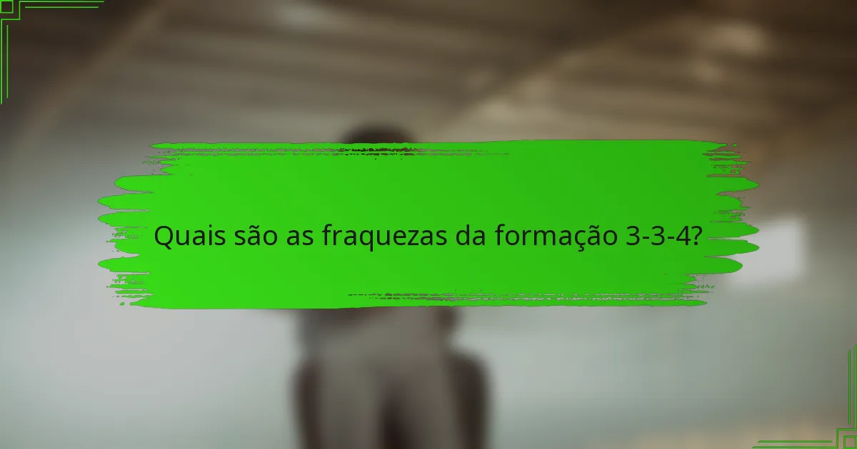Quais são as fraquezas da formação 3-3-4?
