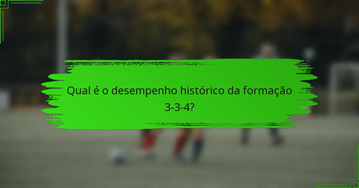 Qual é o desempenho histórico da formação 3-3-4?