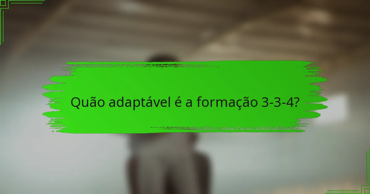 Quão adaptável é a formação 3-3-4?